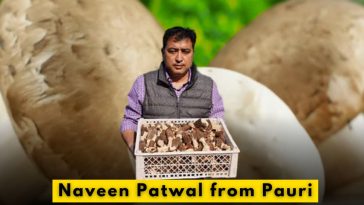 Naveen Patwal from Pauri Garhwal: A Pioneer in Mushroom Farming