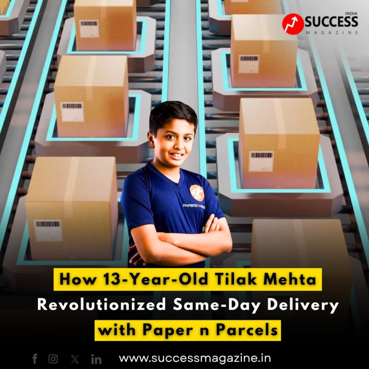 How 13-Year-Old Tilak Mehta Revolutionized Same-Day Delivery with Paper n Parcels