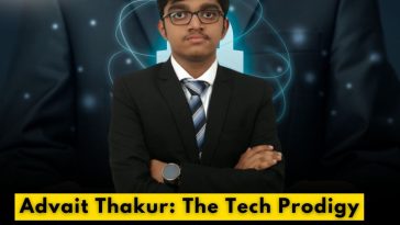 Advait Thakur – a tech prodigy, entrepreneur