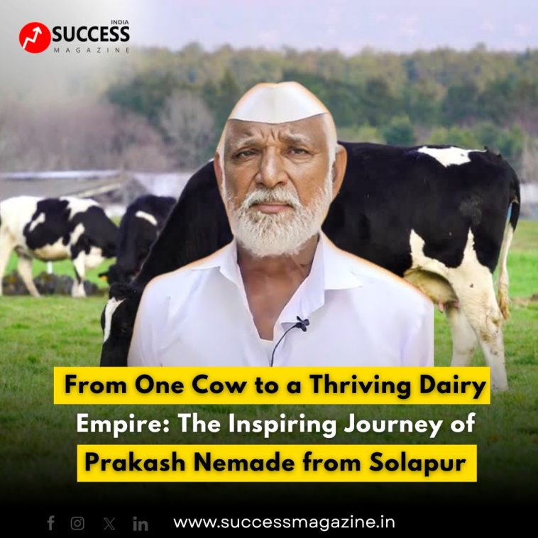 From One Cow to a Thriving Dairy Empire: The Inspiring Journey of Prakash Nemade from Solapur