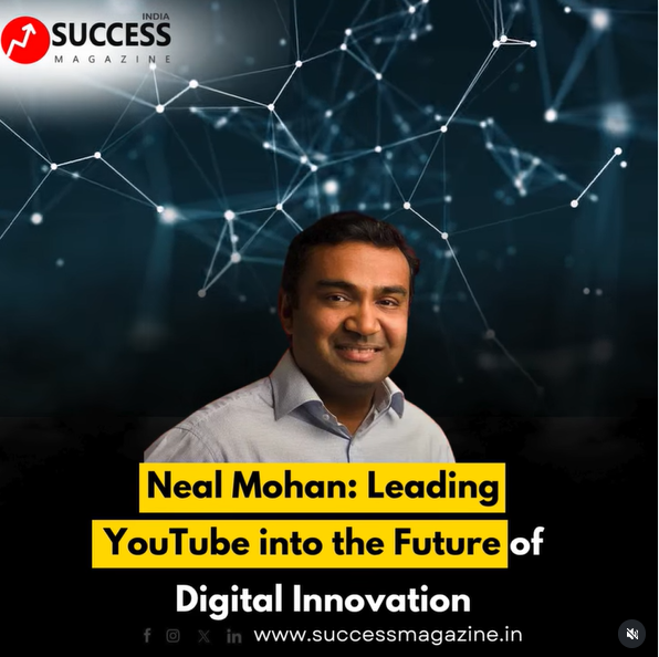 Neal Mohan: Leading YouTube into the Future of Digital Innovation