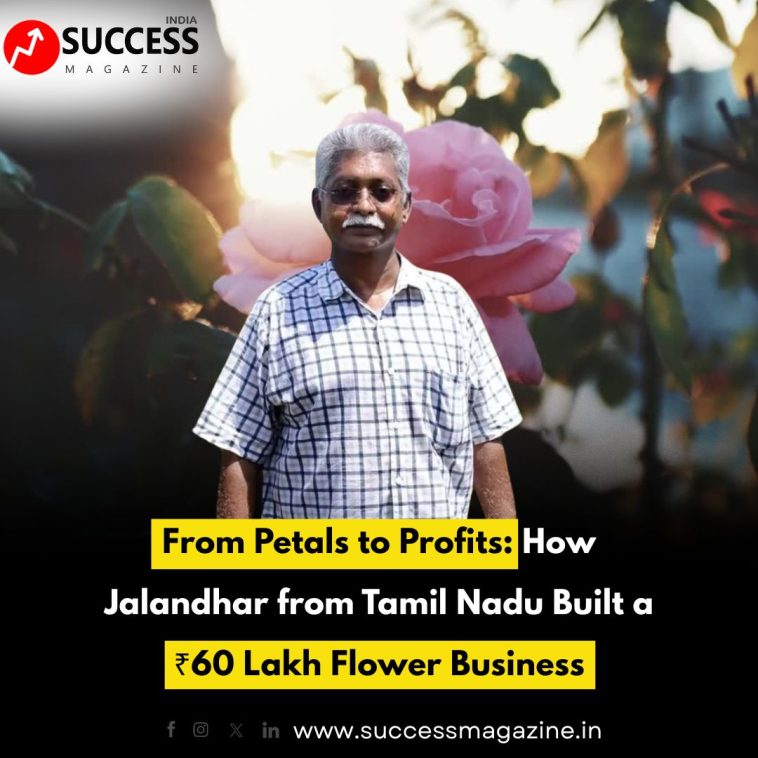 From Petals to Profits: How Jalandhar from Tamil Nadu Built a ₹60 Lakh Flower Business