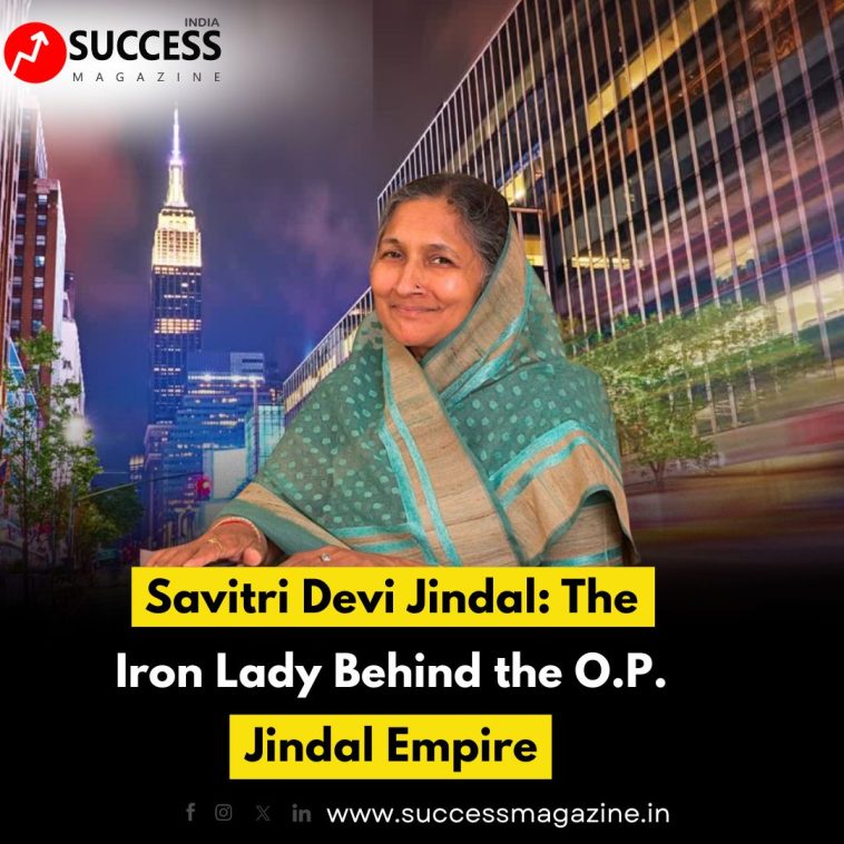 Savitri Devi Jindal: The Iron Lady Behind the O.P. Jindal Empire