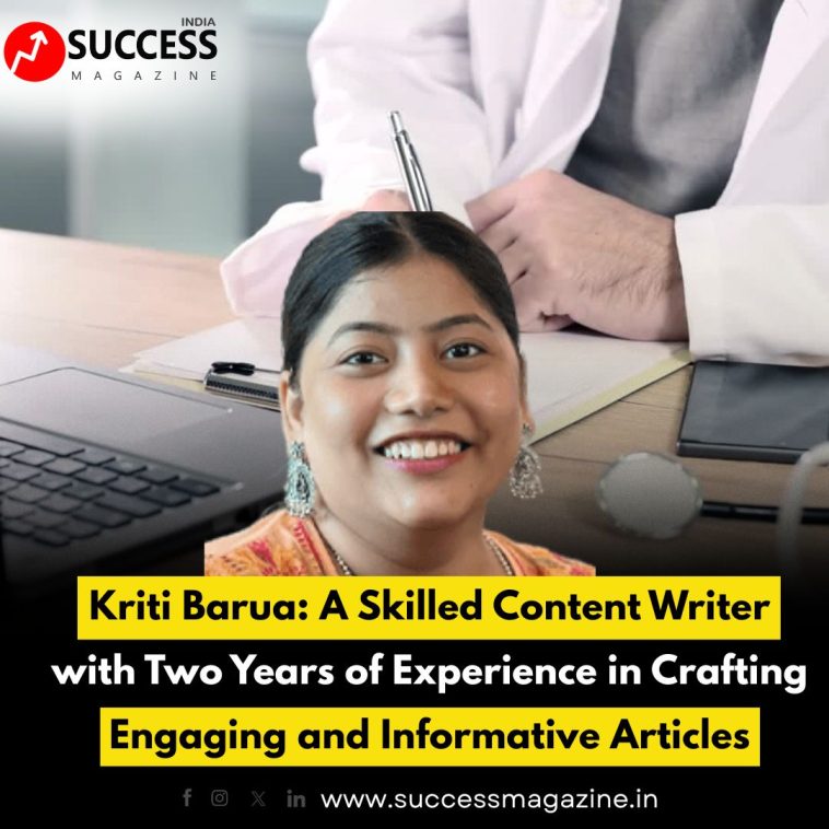 Kriti Barua: A Skilled Content Writer with Two Years of Experience in Crafting Engaging and Informative Articles
