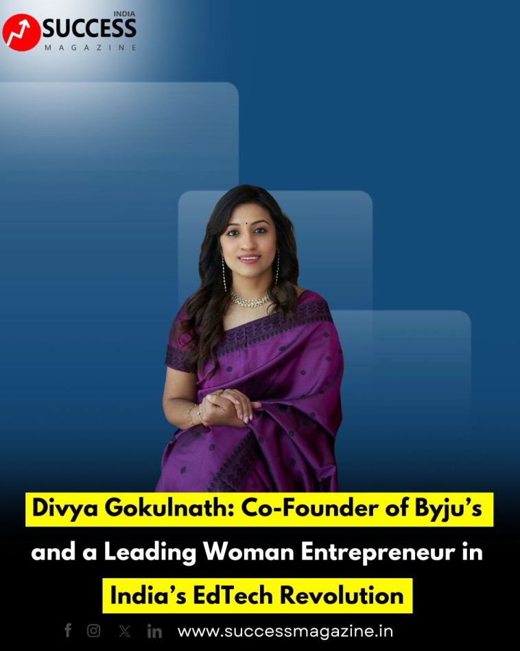Divya Gokulnath: Co-Founder of Byju’s and a Leading Woman Entrepreneur in India’s EdTech Revolution