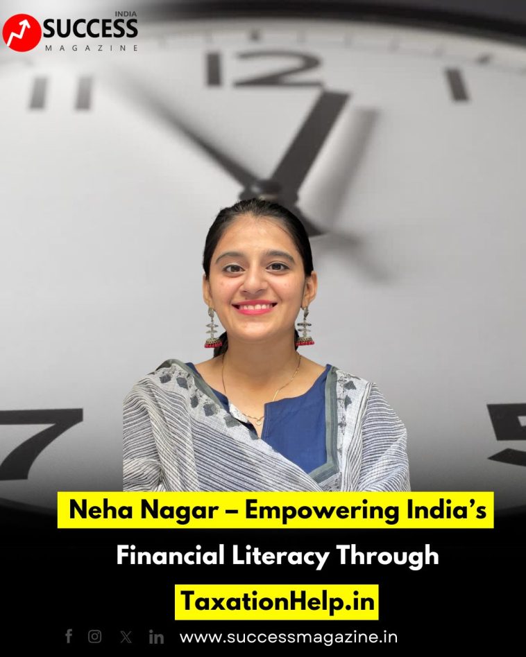 Neha Nagar – Empowering India’s Financial Literacy Through TaxationHelp.in