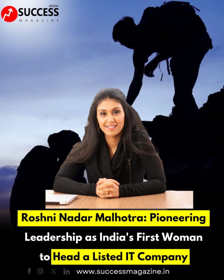Roshni Nadar Malhotra: Pioneering Leadership as India's First Woman to Head a Listed IT Company