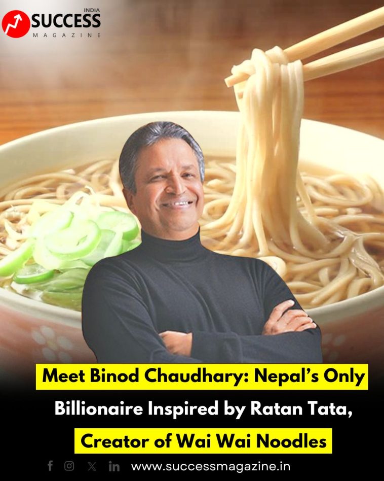 Meet Binod Chaudhary: Nepal’s Only Billionaire Inspired by Ratan Tata, Creator of Wai Wai Noodles