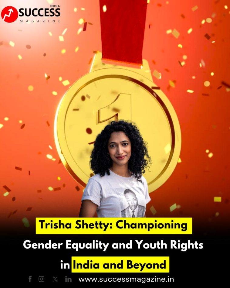Trisha Shetty: Championing Gender Equality and Youth Rights in India and Beyond