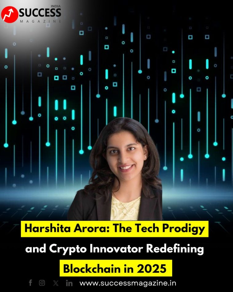 Harshita Arora: The Tech Prodigy and Crypto Innovator Redefining Blockchain in 2025