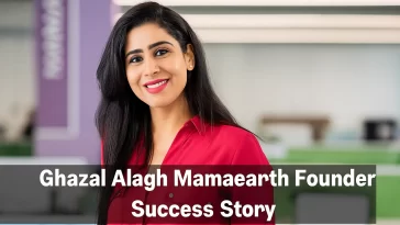 Ghazal Alagh Mamaearth Founder Success Story
