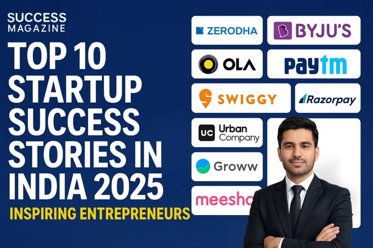 Top 10 Startup Success Stories in India 2025 Inspiring Entrepreneurs