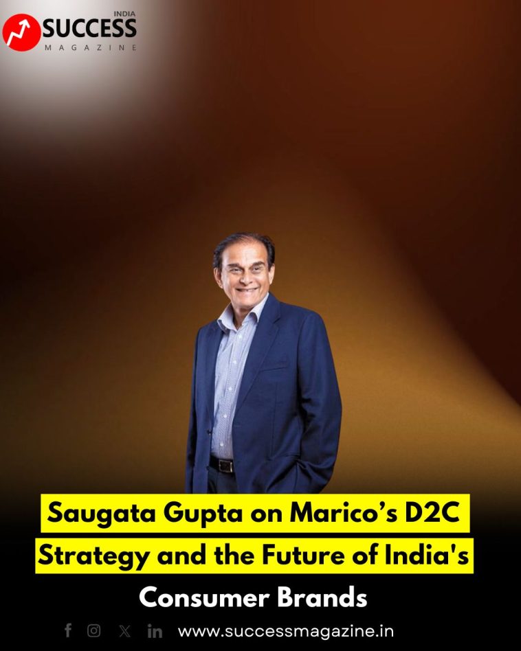 Saugata Gupta on Marico’s D2C Strategy and the Future of India's Consumer Brands