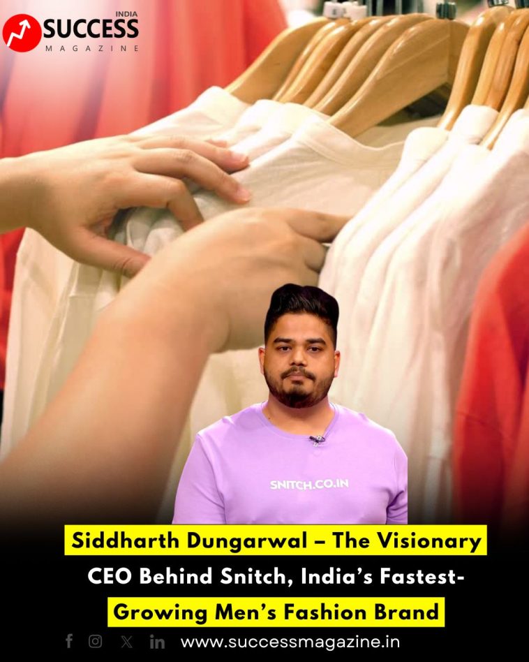 Siddharth Dungarwal – The Visionary CEO Behind Snitch, India’s Fastest-Growing Men’s Fashion Brand