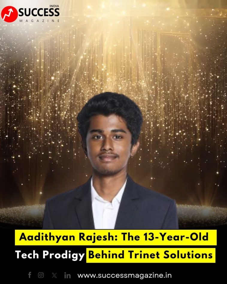 Aadithyan Rajesh: The 13-Year-Old Tech Prodigy Behind Trinet Solutions