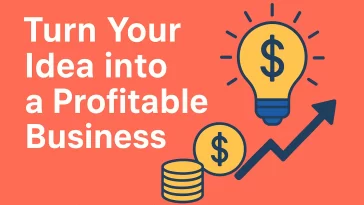 Turn Your Idea into a Profitable Business