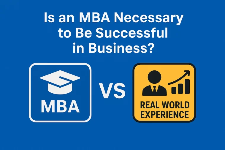 Is MBA Necessary to Be Successful in Business