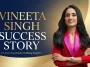 Vineeta Singh Success Story