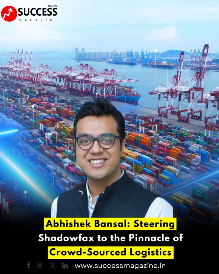 Abhishek Bansal: Steering Shadowfax to the Pinnacle of Crowd-Sourced Logistics
