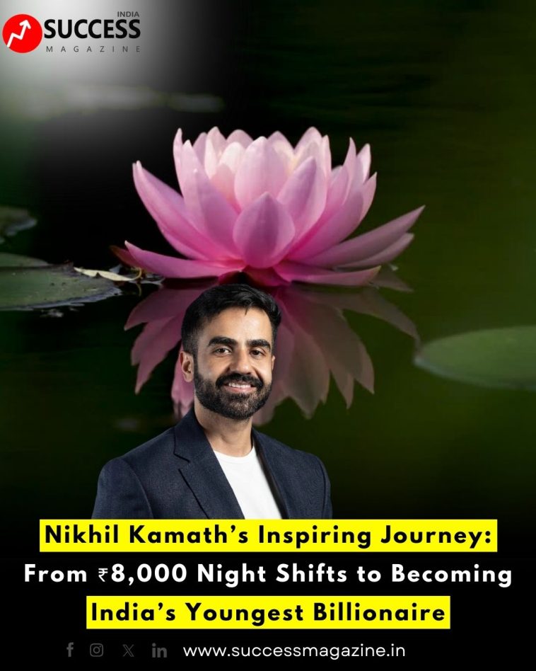 Nikhil Kamath’s Inspiring Journey: From ₹8,000 Night Shifts to Becoming India’s Youngest Billionaire